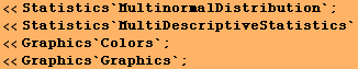 <<Statistics`MultinormalDistribution` ; <<Statistics`MultiDescriptiveStatistics` <<Graphics`Colors` ; <<Graphics`Graphics` ; 