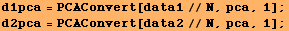 d1pca = PCAConvert[data1//N, pca, 1] ; d2pca = PCAConvert[data2//N, pca, 1] ; 