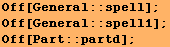 Off[General :: spell] ; Off[General :: spell1] ; Off[Part :: partd] ; 