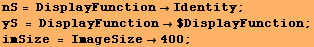 nS = DisplayFunctionIdentity ; yS = DisplayFunction$DisplayFunction ; imSize = ImageSize400 ; 