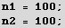 n1 = 100 ; n2 = 100 ; 