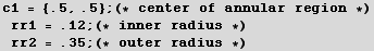 c1 = {.5, .5} ; (* center of annular region *)rr1 = .12 ; (* inner radius *)rr2 = .35 ; (* outer radius *)