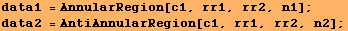 data1 = AnnularRegion[c1, rr1, rr2, n1] ; data2 = AntiAnnularRegion[c1, rr1, rr2, n2] ; 