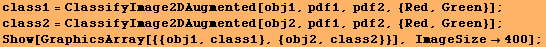 class1 = ClassifyImage2DAugmented[obj1, pdf1, pdf2, {Red, Green}] ; class2 = ClassifyImage2DAu ... f2, {Red, Green}] ; Show[GraphicsArray[{{obj1, class1}, {obj2, class2}}], ImageSize400] ; 