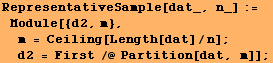 RepresentativeSample[dat_, n_] := Module[{d2, m}, m = Ceiling[Length[dat]/n] ; d2 = First /@ Partition[dat, m]] ;