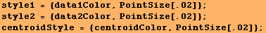 style1 = {data1Color, PointSize[.02]} ; style2 = {data2Color, PointSize[.02]} ; centroidStyle = {centroidColor, PointSize[.02]} ; 