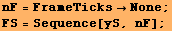 nF = FrameTicksNone ; FS = Sequence[yS, nF] ; 