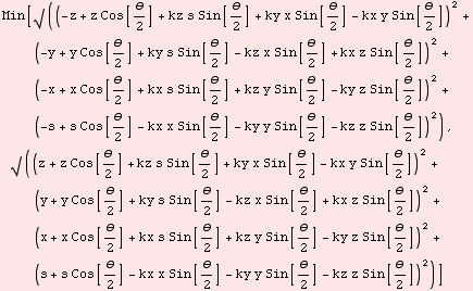 Min[√ ((-z + z Cos[θ/2] + kz s Sin[θ/2] + ky x Sin[θ/2] - kx y Sin[θ ... ;/2])^2 + (s + s Cos[θ/2] - kx x Sin[θ/2] - ky y Sin[θ/2] - kz z Sin[θ/2])^2)]