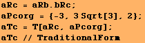 aRc = aRb . bRc ;  aPcorg = {-3, 3Sqrt[3], 2} ; aTc = T[aRc, aPcorg] ;  aTc // TraditionalForm 