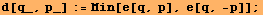 d[q_, p_] := Min[e[q, p], e[q, -p]] ;