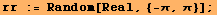 rr := Random[Real, {-π, π}] ;