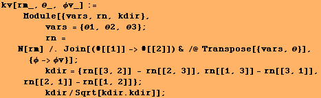 kv[rm_, θ_, ϕv_] := <br />    Module[{vars, rn, kdir}, <br />&nb ... ]] - rn[[1, 2]]} ; <br />        kdir/Sqrt[kdir . kdir]] ;