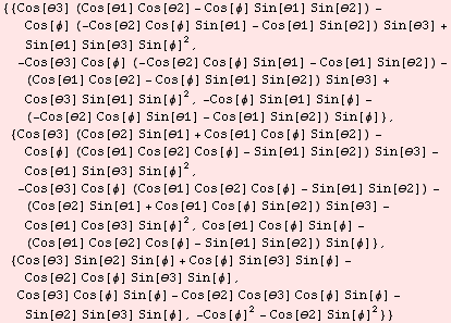 {{Cos[θ3] (Cos[θ1] Cos[θ2] - Cos[ϕ] Sin[θ1] Sin[θ2]) - Cos[ϕ ... Sin[ϕ] - Sin[θ2] Sin[θ3] Sin[ϕ], -Cos[ϕ]^2 - Cos[θ2] Sin[ϕ]^2}}