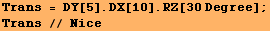 Trans = DY[5] . DX[10] . RZ[30 Degree] ; Trans // Nice 