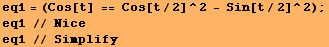 eq1 = (Cos[t] == Cos[t/2]^2 - Sin[t/2]^2) ; eq1 // Nice eq1 // Simplify 