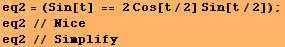 eq2 = (Sin[t] == 2 Cos[t/2] Sin[t/2]) ; eq2 // Nice eq2 // Simplify 