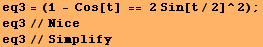 eq3 = (1 - Cos[t] == 2 Sin[t/2]^2) ; eq3//Nice eq3//Simplify 