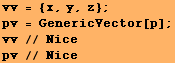 vv = {x, y, z} ; pv = GenericVector[p] ; vv // Nice pv // Nice 