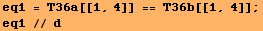 eq1 = T36a[[1, 4]] == T36b[[1, 4]] ; eq1 // d 