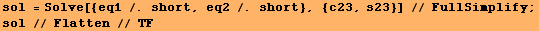 sol = Solve[{eq1 /. short, eq2 /. short}, {c23, s23}] // FullSimplify ; sol // Flatten // TF 