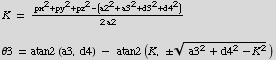 K =    (px^2 + py^2 + pz^2 - (a2^2 + a3^2 + d3^2 + d4^2))/(2a2) <br /> θ3 = atan2 (a3, d4) -    atan2 (K,  ( a3^2 + d4^2 - K^2)^(1/2)) 