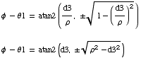 ϕ - θ1 = atan2 (d3/ρ,  (1 - (d3/ρ)^2)^(1/2)) <br /> ϕ - θ1 = atan2 (d3,  (ρ^2 - d3^2)^(1/2)) 