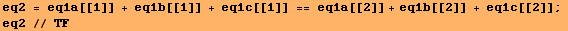 eq2 = eq1a[[1]] + eq1b[[1]] + eq1c[[1]] == eq1a[[2]] + eq1b[[2]] + eq1c[[2]] ;  eq2 // TF 