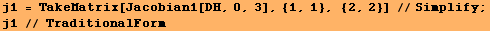 j1 = TakeMatrix[Jacobian1[DH, 0, 3], {1, 1}, {2, 2}] //Simplify ; j1 // TraditionalForm 