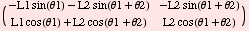 ( -L1 sin(θ1) - L2 sin(θ1 + θ2)   -L2 sin(θ1 + θ2)            ...      )            L1 cos(θ1) + L2 cos(θ1 + θ2)    L2 cos(θ1 + θ2)