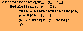 LinearJacobian2[dh_, j_, i_] := <br />    Module[{vars, p, j2}, <br />&nbs ... sp;      j2<br />        ] ;