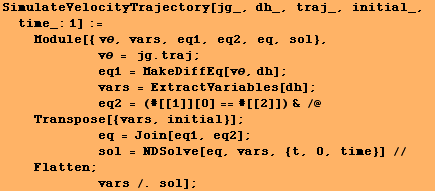 SimulateVelocityTrajectory[jg_, dh_, traj_, initial_, time_:1] := <br />   &nbs ... ten ; <br />            vars /. sol] ;