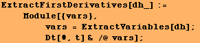 ExtractFirstDerivatives[dh_] := <br />    Module[{vars}, <br />   ... actVariables[dh] ; <br />        Dt[#, t] & /@ vars] ;