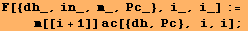 F[{dh_, in_, m_, Pc_}, i_, i_] := <br />    m[[i + 1]] ac[{dh, Pc}, i, i] ;