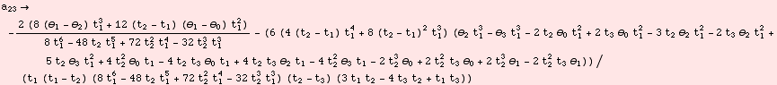 a_23 -(2 (8 (θ_1 - θ_2) t_1^3 + 12 (t_2 - t_1) (θ_1 - θ_0) t_1^2)) ... 6 - 48 t_2 t_1^5 + 72 t_2^2 t_1^4 - 32 t_2^3 t_1^3) (t_2 - t_3) (3 t_1 t_2 - 4 t_3 t_2 + t_1 t_3))