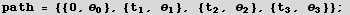 path = {{0, θ_0}, {t_1, θ_1}, {t_2, θ_2}, {t_3, θ_3}} ; 