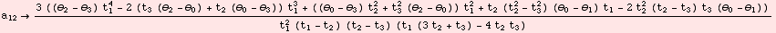 a_12 (3 ((θ_2 - θ_3) t_1^4 - 2 (t_3 (θ_2 - θ_0) + t_2 (θ_0 -  ... - t_3) t_3 (θ_0 - θ_1)))/(t_1^2 (t_1 - t_2) (t_2 - t_3) (t_1 (3 t_2 + t_3) - 4 t_2 t_3))