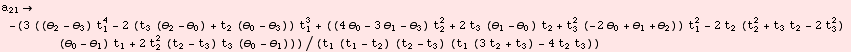 a_21 -(3 ((θ_2 - θ_3) t_1^4 - 2 (t_3 (θ_2 - θ_0) + t_2 (θ_0 - ... 2 - t_3) t_3 (θ_0 - θ_1)))/(t_1 (t_1 - t_2) (t_2 - t_3) (t_1 (3 t_2 + t_3) - 4 t_2 t_3))