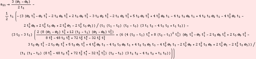 a_21 (3 (θ_1 - θ_0))/(2 t_1) - 1/2 t_1 (-(3 (θ_2 t_1^3 - θ_3 t_1^3 ... - 48 t_2 t_1^5 + 72 t_2^2 t_1^4 - 32 t_2^3 t_1^3) (t_2 - t_3) (3 t_1 t_2 - 4 t_3 t_2 + t_1 t_3))))