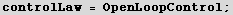 controlLaw = OpenLoopControl ;