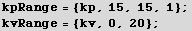 kpRange = {kp, 15, 15, 1} ; kvRange = {kv, 0, 20} ; 