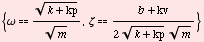 {ω (k + kp)^(1/2)/m^(1/2), ζ (b + kv)/(2 (k + kp)^(1/2) m^(1/2))}