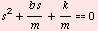 s^2 + (b s)/m + k/m0