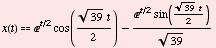 x(t) ^(t/2) cos((39^(1/2) t)/2) - (^(t/2) sin((39^(1/2) t)/2))/39^(1/2)