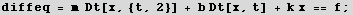 diffeq = m  Dt[x, {t, 2}] + b Dt[x, t] + k x == f ;