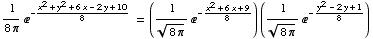 1/(8π) ^(-(x^2 + y^2 + 6x - 2y + 10)/8) = (1/(8π)^(1/2) ^(-(x^2 + 6x + 9)/8)) (1/(8π)^(1/2) ^(-(y^2 - 2y + 1)/8))