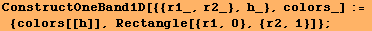 ConstructOneBand1D[{{r1_, r2_}, h_}, colors_] :=  {colors[[h]], Rectangle[{r1, 0}, {r2, 1}]} ;