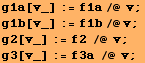 g1a[v_] := f1a/@ v ; g1b[v_] := f1b/@v ; g2[v_] := f2 /@ v ; g3[v_] := f3a /@ v ; 