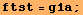 ftst = g1a ;