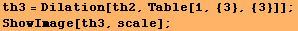 th3 = Dilation[th2, Table[1, {3}, {3}]] ; ShowImage[th3, scale] ; 