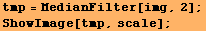 tmp = MedianFilter[img, 2] ; ShowImage[tmp, scale] ; 